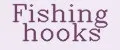 Fishing hooks