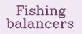 Fishing balancers
