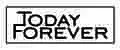 TODAY FOREVER