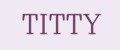 TITTY