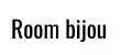 Room bijou
