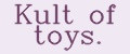 Kult of toys.