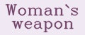 Woman`s weapon