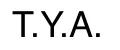 T.Y.A.