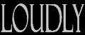 Loudly