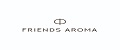 Friends Aroma