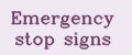 Emergency stop signs