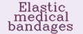 Elastic medical bandages