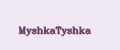 MyshkaTyshka