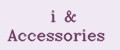 i&Accessories