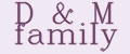 D&M Family