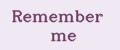 Remember me