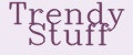 Trendy Stuff
