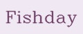 Fishday