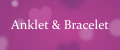 Anklet & Bracelet