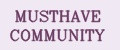 MUSTHAVE COMMUNITY