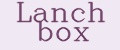 LANCH BOX
