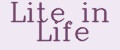 Lite in Life
