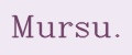 Mursu.