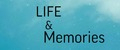 Life & Memories