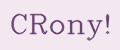 CRony!