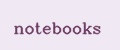 notebooks