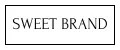 SWEET BRAND