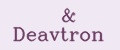 &Deavtron