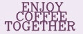 ENJOY COFFEE TOGETHER