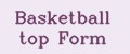 Basketball top Form