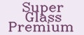 Super Glass Premium