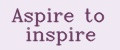 Aspire to inspire