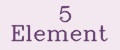 5 element