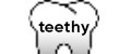 teethy