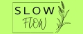 SLOW FLOW