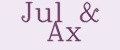 Jul & Ax