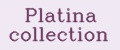 platina collection