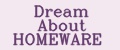 Dream About HOMEWARE