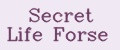 Secret Life Forse