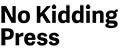 No Kidding Press