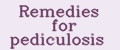 Remedies for pediculosis