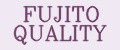 FUJITO QUALITY