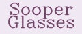 Sooper Glasses