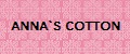 ANNA`S COTTON