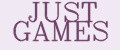 JUST GAMES
