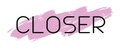 Closer