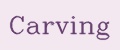 Carving