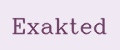 Exakted