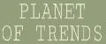 Planet of trends