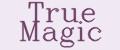 True magic